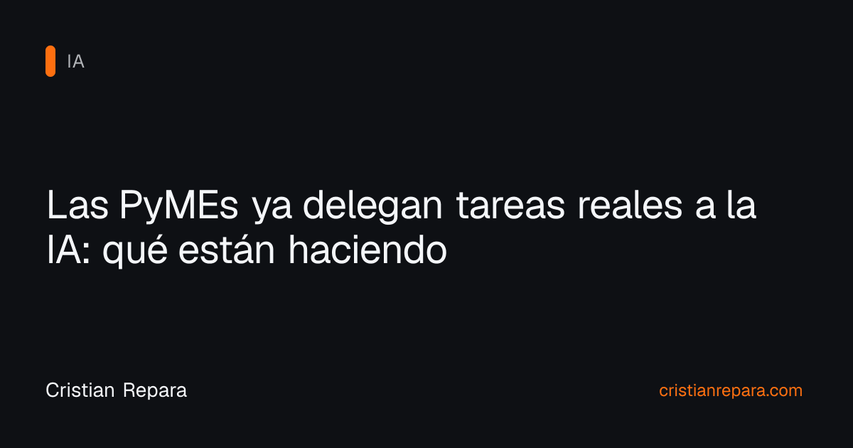 Las PyMEs ya delegan tareas reales a la IA: qué están haciendo